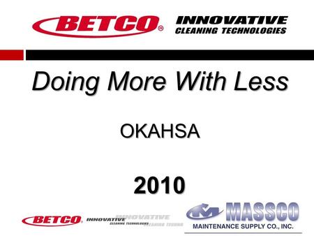 Doing More With Less OKAHSA 2010. Today Why is productivity important Types of cleaning systems “Productivity Enhancers” YOU MAY HEAR NOTHING NEW TODAY!