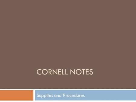 CORNELL NOTES Supplies and Procedures. Supplies  What supplies do I need for this class?  One 1” 3-ring binder  Notebook paper  5 tab dividers  Blue.
