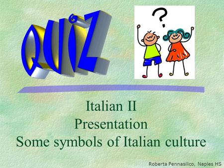 Italian II Presentation Some symbols of Italian culture Roberta Pennasilico, Naples HS.