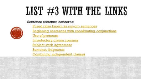 Sentence structure concerns: Fused (also known as run-on) sentences Beginning sentences with coordinating conjunctions Use of pronouns Introductory clause.