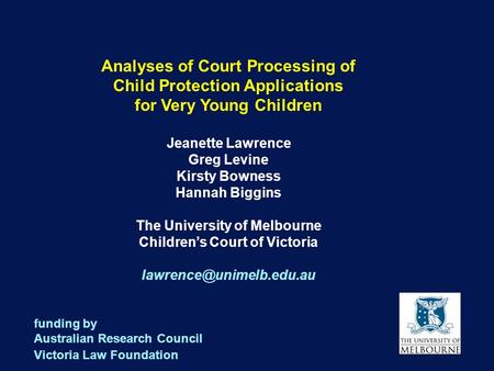1 Analyses of Court Processing of Child Protection Applications for Very Young Children Jeanette Lawrence Greg Levine Kirsty Bowness Hannah Biggins The.