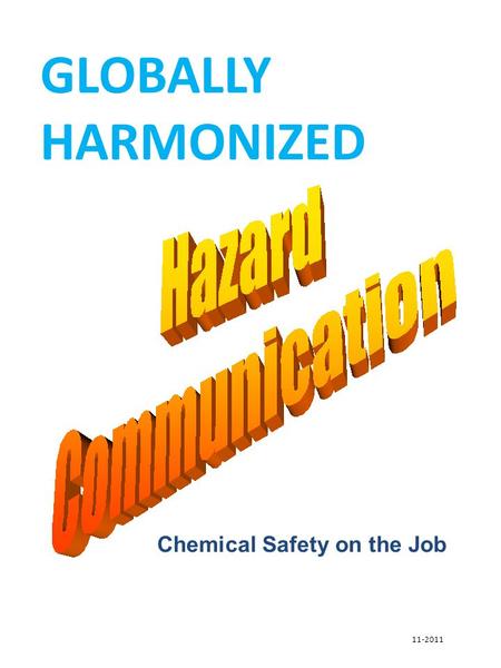Chemical Safety on the Job GLOBALLY HARMONIZED 11-2011.