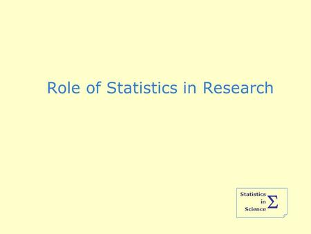 Statistics in Science  Role of Statistics in Research.