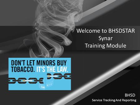Welcome to BHSDSTAR Synar Training Module BHSD