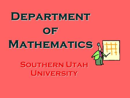 Department of Mathematics Southern Utah University.
