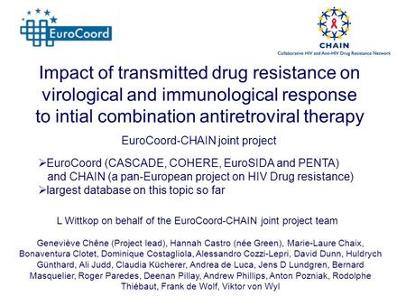 EuroCoord-CHAIN joint project Impact of transmitted drug resistance on virological and immunological response to intial combination antiretroviral therapy.