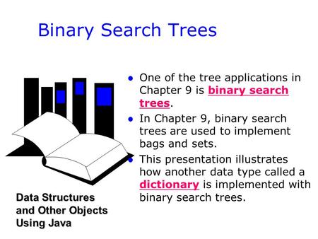 L l One of the tree applications in Chapter 9 is binary search trees. l l In Chapter 9, binary search trees are used to implement bags and sets. l l This.