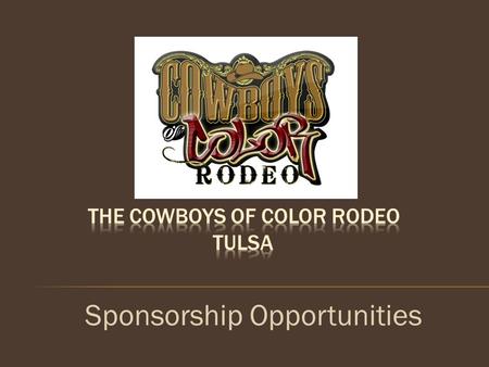 Sponsorship Opportunities. The Cowboys of Color Rodeo is the living dream of Cleo Hearn, a member of the Professional Rodeo Cowboy Association since 1959,
