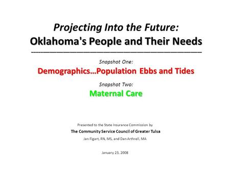 Oklahoma's People and Their Needs ____________________________________________________________________________ Demographics…Population Ebbs and Tides Maternal.