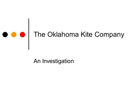 The Oklahoma Kite Company An Investigation The Oklahoma Kite Company The Oklahoma Kite Company makes kites, using best quality rip-stop nylon to cover.