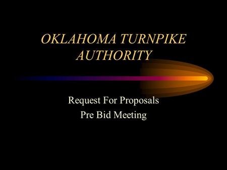 OKLAHOMA TURNPIKE AUTHORITY Request For Proposals Pre Bid Meeting.