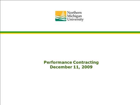 Energy Performance Contracting November 3, 2009 Performance Contracting December 11, 2009.