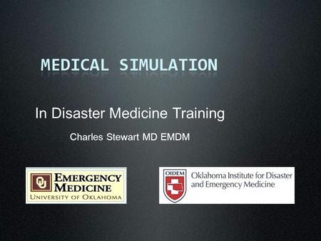 In Disaster Medicine Training Charles Stewart MD EMDM.