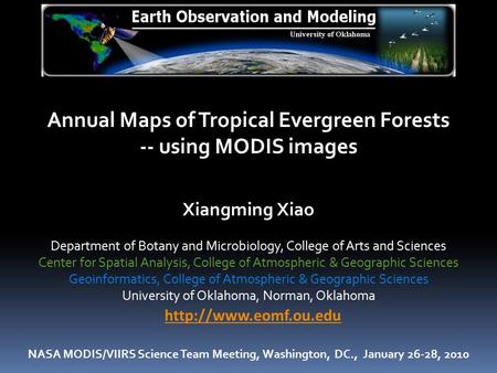 Xiangming Xiao Department of Botany and Microbiology, College of Arts and Sciences Center for Spatial Analysis, College of Atmospheric.