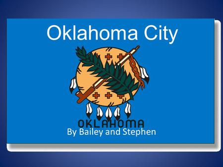 Oklahoma City By Bailey and Stephen. Current State Rising temperature Global warming.