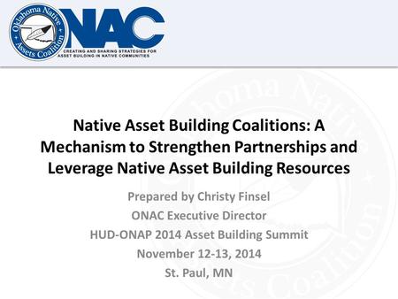 Click to edit Master title style Native Asset Building Coalitions: A Mechanism to Strengthen Partnerships and Leverage Native Asset Building Resources.