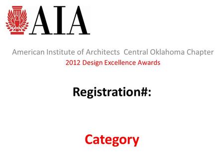 Registration#: American Institute of Architects Central Oklahoma Chapter 2012 Design Excellence Awards Category.