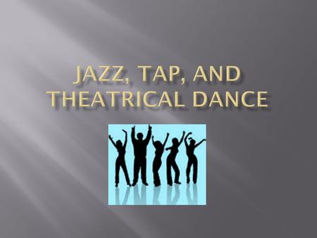  Jazz dance evolved along lines parallel to jazz music.  Jazz dance, like jazz music, is a blend of European and African traditions in an American environment.