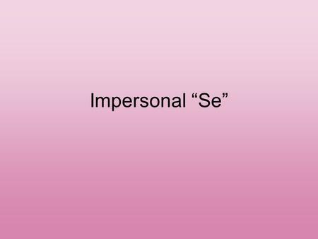 Impersonal “Se”.