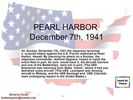 PEARL HARBOR December 7th, 1941 On Sunday, December 7th, 1941 the Japanese launched a surprise attack against the U.S. Forces stationed at Pearl Harbor,