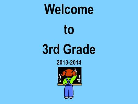 Welcome to 3rd Grade 2013-2014. 3rd Grade Agenda Book: Responsibility Thursday Folders Testing: Cogat and OCCT Technology Library 3 rd Grade Field Trip.