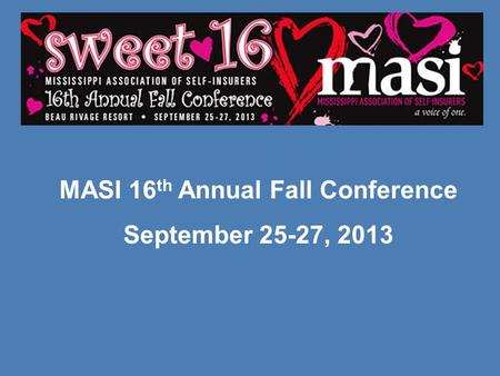 MASI 16 th Annual Fall Conference September 25-27, 2013.