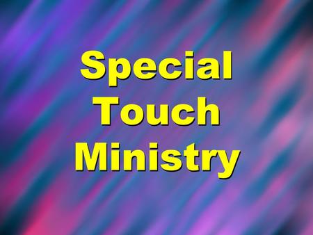 Special Touch Ministry. Where Special Touch Works.