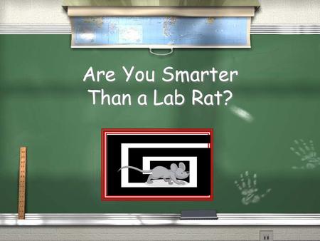 Are You Smarter Than a Lab Rat? Are You Smarter Than a 5 th Grader? 1,000,000 Inference Topic 1 Inference Topic 2 F.O.S. Topic 3 F.O.S. Topic 4 Author’s.