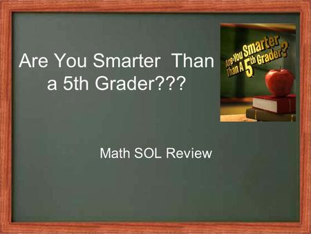 Are You Smarter Than a 5th Grader??? Math SOL Review.