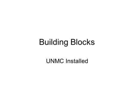 Building Blocks UNMC Installed.