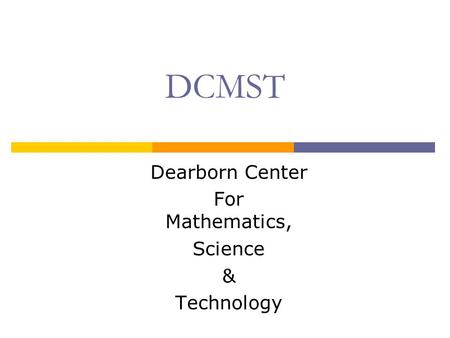 DCMST Dearborn Center For Mathematics, Science & Technology.