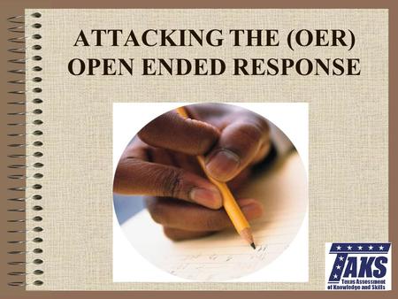 ATTACKING THE (OER) OPEN ENDED RESPONSE. Get out a sheet of paper(or 2?)! Your responses to the questions on this power point will be your OER quiz grade.