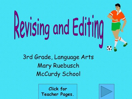 3rd Grade, Language Arts Mary Ruebusch McCurdy School Click for Teacher Pages.