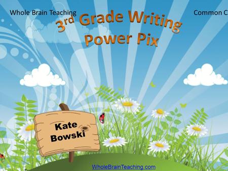 Kate Bowski Common Core EditionWhole Brain Teaching WholeBrainTeaching.com.
