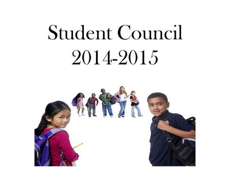 Student Council 2014-2015. What is Student Council? The student council is an elected group chosen by their classmates to represent their grade and school.