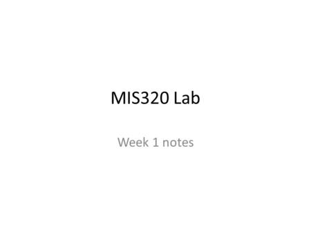 MIS320 Lab Week 1 notes. Resources  014.fall/  014.fall/