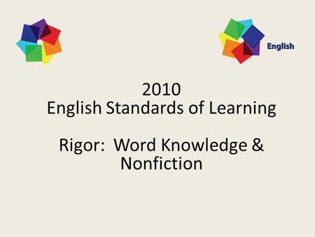2010 English Standards of Learning Rigor: Word Knowledge & Nonfiction 1.