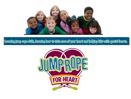 Jump Rope For Heart and Hoops For Heart are national education and fundraising events sponsored by the American Heart Association and the American Alliance.