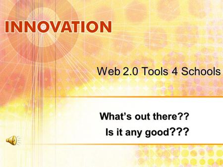 Web 2.0 Tools 4 Schools What’s out there?? Is it any good ???