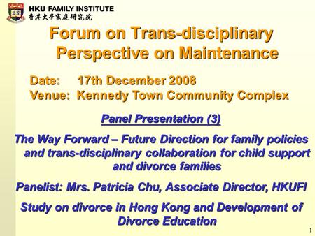1 Forum on Trans-disciplinary Perspective on Maintenance Date: 17th December 2008 Venue: Kennedy Town Community Complex Panel Presentation (3) The Way.