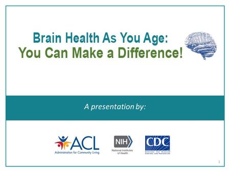 A presentation by: 1.  Aging well depends on your: Genes Environment Lifestyle  Healthy lifestyle choices may help you maintain a healthy body and brain.
