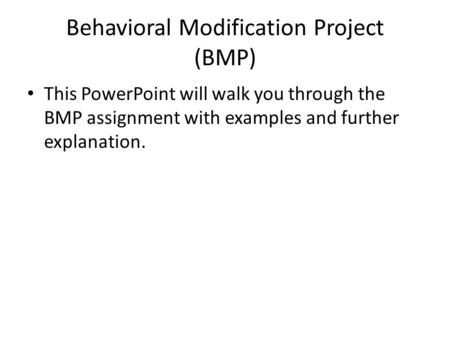 Behavioral Modification Project (BMP)
