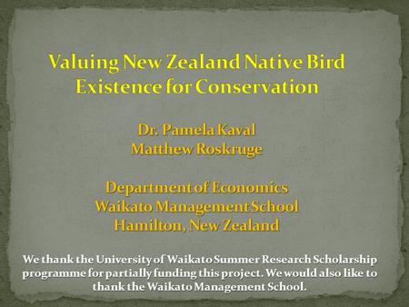 We thank the University of Waikato Summer Research Scholarship programme for partially funding this project. We would also like to thank the Waikato Management.