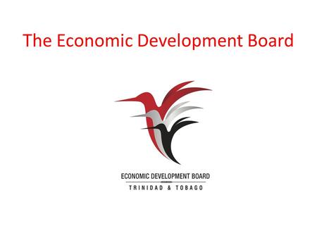 The Economic Development Board. Who is the Economic Development Board (EDB)?  EDB appointed by the Government in 2011  Advises the: Minister of Planning.