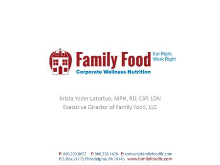 Krista Yoder Latortue, MPH, RD, CSP, LDN Executive Director of Family Food, LLC.