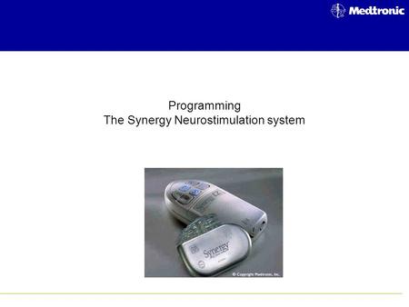 Programming The Synergy Neurostimulation system. The Goal of Programming The primary goal of programming is to superimpose the stimulation or paresthesia.