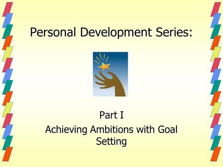 Personal Development Series: Part I Achieving Ambitions with Goal Setting.