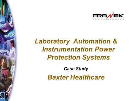 Laboratory Automation & Instrumentation Power Protection Systems Case Study Baxter Healthcare.