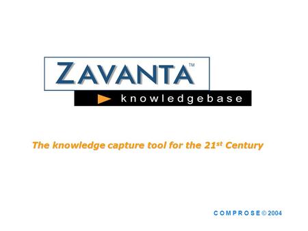 The knowledge capture tool for the 21 st Century C O M P R O S E © 2004.