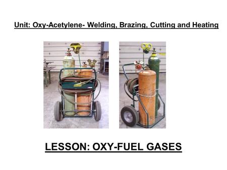 Unit: Oxy-Acetylene- Welding, Brazing, Cutting and Heating